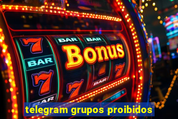 telegram grupos proibidos